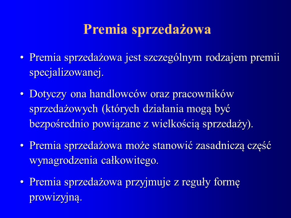 Premia sprzedażowa Premia sprzedażowa jest szczególnym rodzajem premii specjalizowanej. Dotyczy ona handlowców oraz pracowników